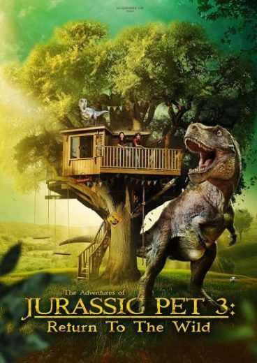 The Adventures of Jurassic Pet: Return to the Wild 2025