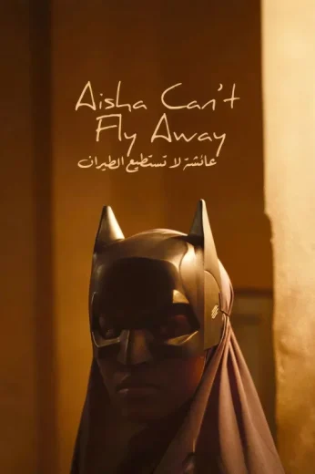 Aisha Can’t Fly Away 2025